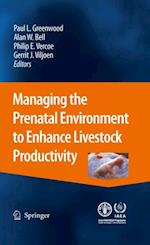 Managing the Prenatal Environment to Enhance Livestock Productivity