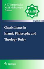 Classic Issues in Islamic Philosophy and Theology Today