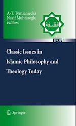 Classic Issues in Islamic Philosophy and Theology Today