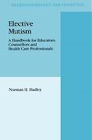 Elective Mutism: A Handbook for Educators, Counsellors and Health Care Professionals