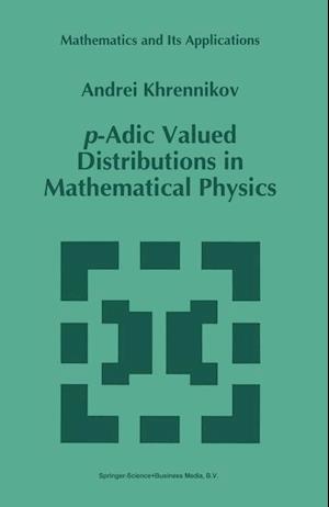 p-Adic Valued Distributions in Mathematical Physics