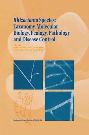 Rhizoctonia Species: Taxonomy, Molecular Biology, Ecology, Pathology and Disease Control