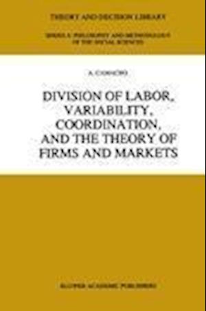 Division of Labor, Variability, Coordination, and the Theory of Firms and Markets