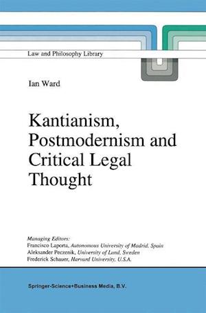 Kantianism, Postmodernism and Critical Legal Thought