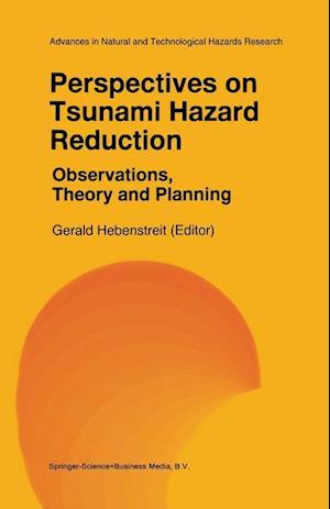 Perspectives on Tsunami Hazard Reduction: Observations, Theory and Planning