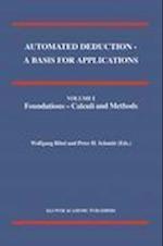 Automated Deduction - A Basis for Applications Volume I Foundations - Calculi and Methods Volume II Systems and Implementation Techniques Volume III Applications