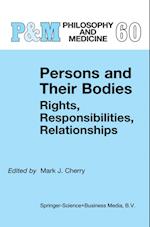 Persons and Their Bodies: Rights, Responsibilities, Relationships