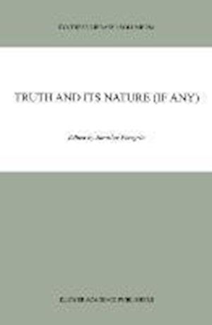 Truth and Its Nature (if Any)