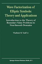 Wave Factorization of Elliptic Symbols: Theory and Applications
