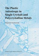The Plastic Anisotropy in Single Crystals and Polycrystalline Metals