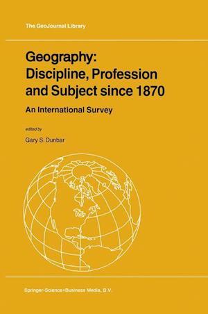 Geography: Discipline, Profession and Subject since 1870