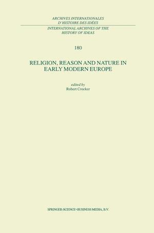Religion, Reason and Nature in Early Modern Europe