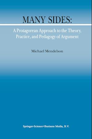 Many Sides: A Protagorean Approach to the Theory, Practice and Pedagogy of Argument