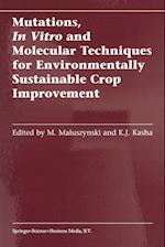 Mutations, In Vitro and Molecular Techniques for Environmentally Sustainable Crop Improvement