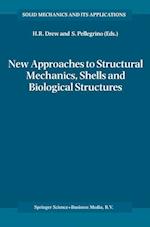 New Approaches to Structural Mechanics, Shells and Biological Structures