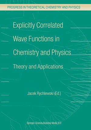 Explicitly Correlated Wave Functions in Chemistry and Physics