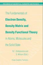 The Fundamentals of Electron Density, Density Matrix and Density Functional Theory in Atoms, Molecules and the Solid State