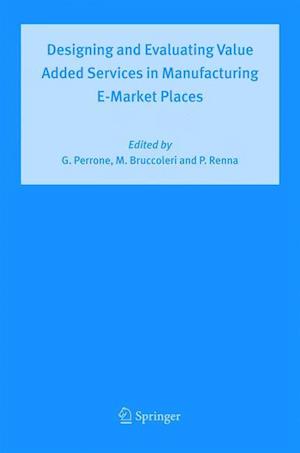 Designing and Evaluating Value Added Services in Manufacturing E-Market Places