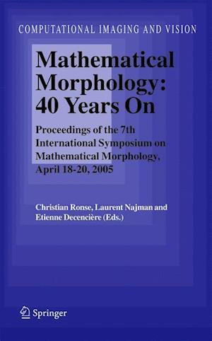 Mathematical Morphology: 40 Years On