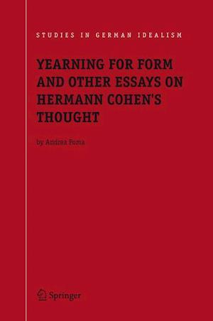 Yearning for Form and Other Essays on Hermann Cohen's Thought