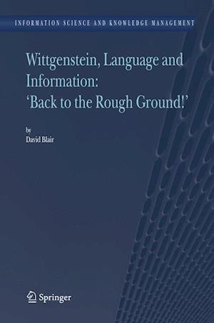 Wittgenstein, Language and Information: "Back to the Rough Ground!"
