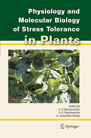 Physiology and Molecular Biology of Stress Tolerance in Plants