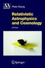 Relativistic Astrophysics and Cosmology