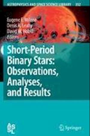 Short-Period Binary Stars: Observations, Analyses, and Results