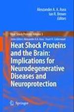 Heat Shock Proteins and the Brain: Implications for Neurodegenerative Diseases and Neuroprotection