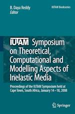 IUTAM Symposium on Theoretical, Computational and Modelling Aspects of Inelastic Media