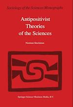 Antipositivist Theories of the Sciences