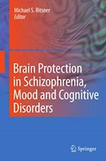 Brain Protection in Schizophrenia, Mood and Cognitive Disorders