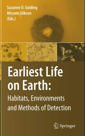Earliest Life on Earth: Habitats, Environments and Methods of Detection