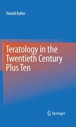 Teratology in the Twentieth Century Plus Ten