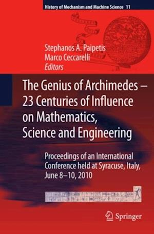 Genius of Archimedes -- 23 Centuries of Influence on Mathematics, Science and Engineering