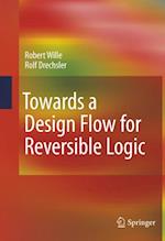 Towards a Design Flow for Reversible Logic