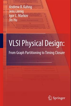 VLSI Physical Design: From Graph Partitioning to Timing Closure