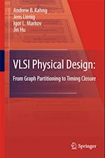 VLSI Physical Design: From Graph Partitioning to Timing Closure