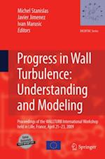 Progress in Wall Turbulence: Understanding and Modeling