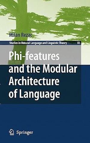 Phi-features and the Modular Architecture of Language