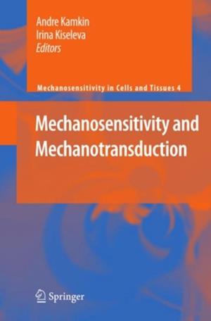 Mechanosensitivity and Mechanotransduction