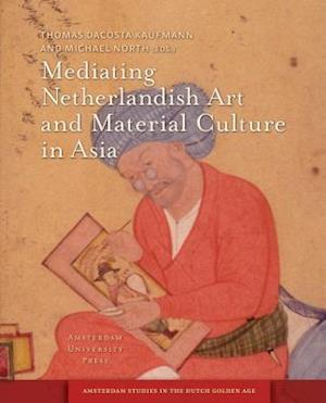 Mediating Netherlandish Art and Material Culture in Asia