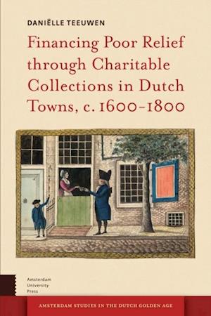 Financing Poor Relief through Charitable Collections in Dutch Towns, c. 1600-1800