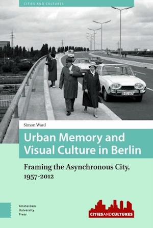 Urban Memory and Visual Culture in Berlin