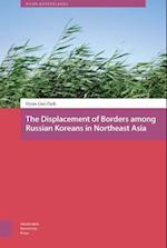 Displacement of Borders among Russian Koreans in Northeast Asia