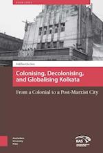 Colonizing, Decolonizing, and Globalizing Kolkata