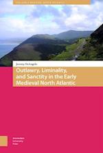 Outlawry, Liminality, and Sanctity in the Literature of the Early Medieval North Atlantic