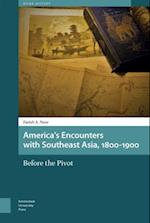 America's Encounters with Southeast Asia, 1800-1900