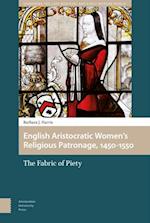 English Aristocratic Women and the Fabric of Piety, 1450-1550