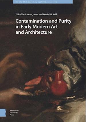 Contamination and Purity in Early Modern Art and Architecture